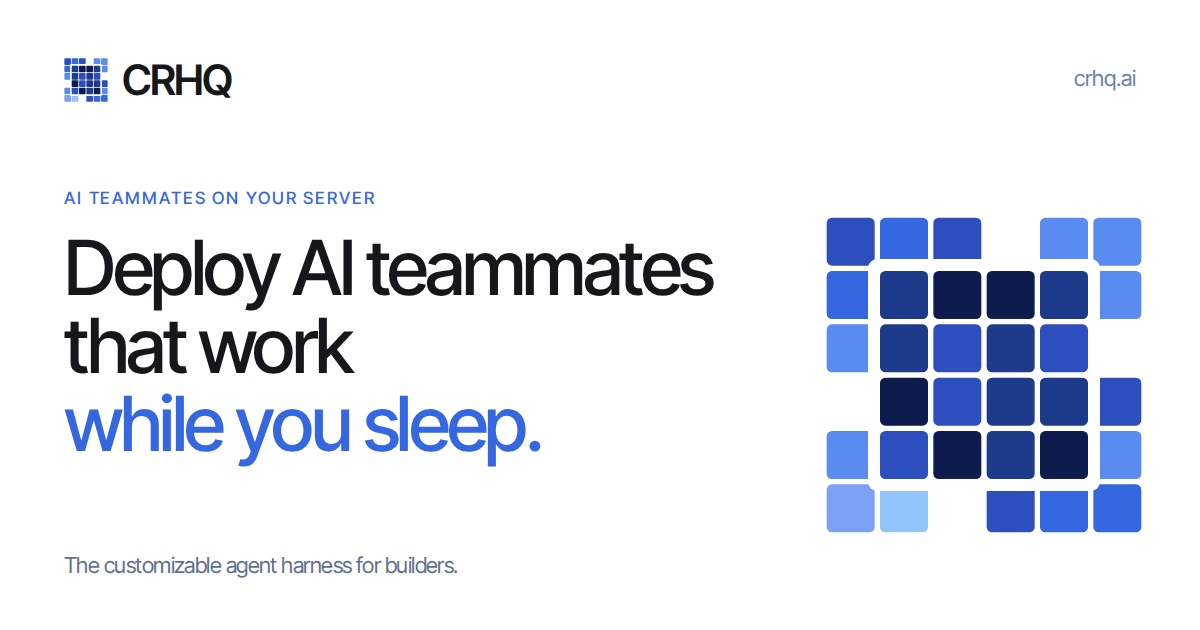 crhq.ai — The customizable agent harness for builders.